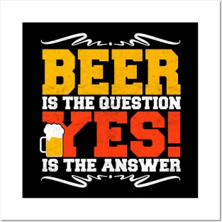 beer is the question yes is the answer Posters and Art